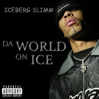 Iceberg Slimm - Da World On Ice (Explicit)