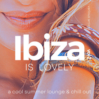 Various Artists - Ibiza Is Lovely (A Cool Summer Lounge & Chill Out), Vol. 2