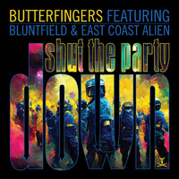 Butterfingers - Shut The Party Down
