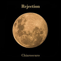 Chiaroscuro - Rejection (Explicit)