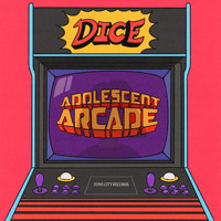 Dice - Adolescent Arcade (Explicit)