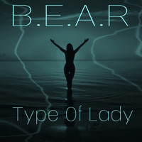 B.E.A.R - Type of Lady (Explicit)