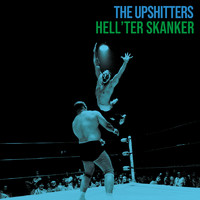 The Upshitters - Hell’ter Skanker
