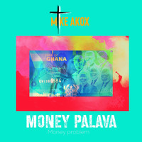 Mike Akox - Money Palava (Problem)