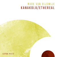 Mark van Rijswijk - Kanakolu / Ethereal