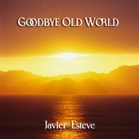 javier esteve - Goodbye Old World