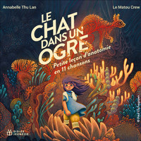 Annabelle Thu Lan - Le chat dans un ogre (Chansons) : Petite leçon d'anatomie en 11 chansons