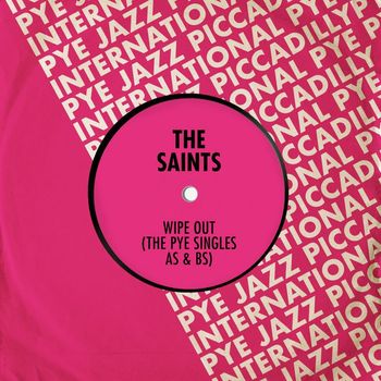 The Saints - Wipe Out: The Pye Singles As & Bs