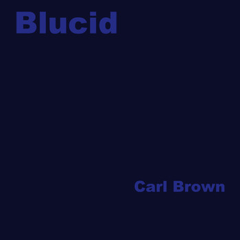 Carl Brown - Blucid