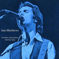 Iain Matthews - Paradiso, Amsterdam January 1979 (Live)