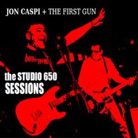Jon Caspi & The First Gun - The Studio 650 Sessions (Explicit)
