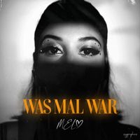 Mel - WAS MAL WAR (Explicit)