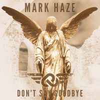 Mark Haze - Don't Say Goodbye