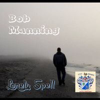 Bob Manning - Lonely Spell