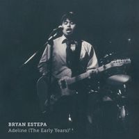 Bryan Estepa - Adeline (The Early Years)