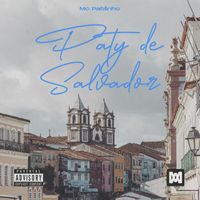 Mc Pablinho - Paty de Salvador (Explicit)