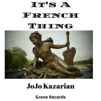 JoJo Kazarian - It's A French Thing (Explicit)