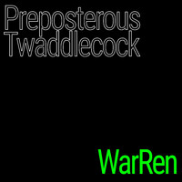 Warren - Proposterous Twaddlecock