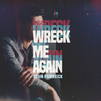 Adam Hambrick - Wreck Me Again