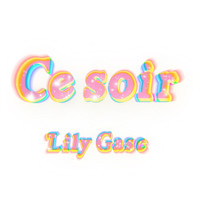 Lily Gasc - Ce soir