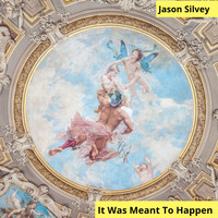 Jason Silvey - It Was Meant to Happen