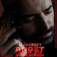 Muhabbet - Angst dich zu verlieren (Explicit)