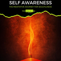 Nature Love - Self Awareness - The Meditative Journey for Soulfulness