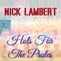 Nick Lambert - Hols for the Proles