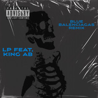 LP - Blue Balenciagas (feat. King Ab) (King Ab Remix) (King Ab Remix [Explicit])