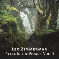 Leo Zimmerman - Relax In the Woods, Vol. II