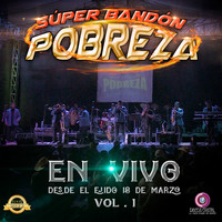 Super Bandon Pobreza - En Vivo Desde el EJ 18 de Marzo, Vol. 1 (En Vivo)