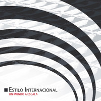 ESTILO INTERNACIONAL - Un mundo a escala (Edición décimo aniversario) (Remaster 2022)