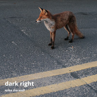 Mike The Wolf - Dark Right (Explicit)