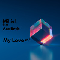 Milliel - My Love ∞² (feat. Acalântis)