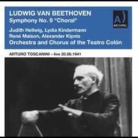 Orchestra of the Teatro Cólon / Chorus of the Teatro Colón / Arturo Toscanini - Beethoven: Symphony No. 9 in D Minor, Op. 125 "Choral" (Live) [Remastered 2022]