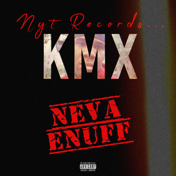 KMX - Neva Enuff (Explicit)