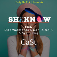 Cast - She Know (feat. Diaz Washtondo Dsean, Synth King, A Fan K) (Explicit)