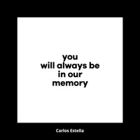 Carlos Estella - You Will Always Be in Our Memory