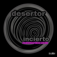 Desertor - Incierto (Pleasure Time Remix)