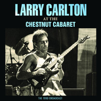 Larry Carlton - At The Chestnut Cabaret