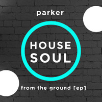 Parker - From The Ground