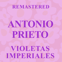 Antonio Prieto - Violetas imperiales (Remastered)