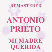 Antonio Prieto - Mi madre querida (Remastered)