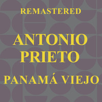 Antonio Prieto - Panamá viejo (Remastered)