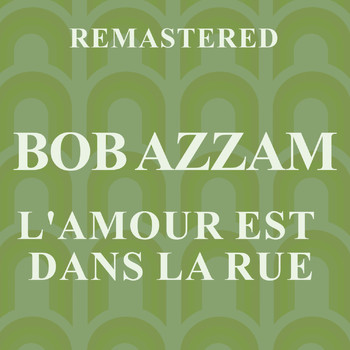 Bob Azzam - L'amour est dans la rue (Remastered)