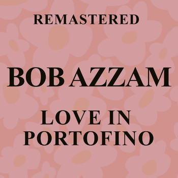 Bob Azzam - Love in Portofino (Remastered)