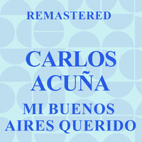 Carlos Acuña - Mi Buenos Aires Querido (Remastered)