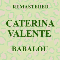 Caterina Valente - Babalou (Remastered)