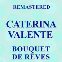 Caterina Valente - Bouquet de Rêves (Remastered)