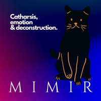 MIMIR - Catharsis, Emotion y Deconstruction